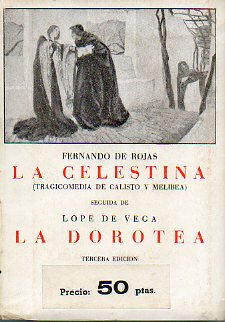 LA CELESTINA (TRAGICOMEDIA DE CALISTO Y MELIBEA) / LA DOROTEA. Noticias preliminares de Juan B. Bergua. 3 ed.
