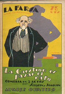 LA CUESTIÓN ES PASAR EL RATO. Comedia en tres actos. Estrenada en el Teatro Principal de Valencia el 9 de junio de 1927.