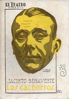 LOS CACHORROS. Comedia en tres actos y en prosa. Teatro de la Princesa, 8-III-1928.