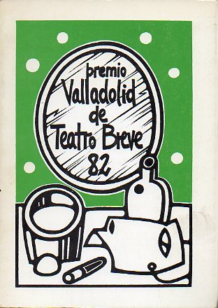 LAS CANBALES. Premio Valladolid de Teatro Breve 1982. / LUDANO EN LOS LABIOS. Finalista.