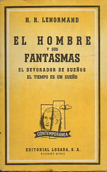 EL HOMBRE Y SUS FANTASMAS / EL DEVORADOR DE SUEOS / EL TIEMPO ES UN SUEO.