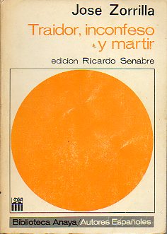 TRAIDOR, INCONFESO Y MÁRTIR. Edición de Ricardo Senabre.