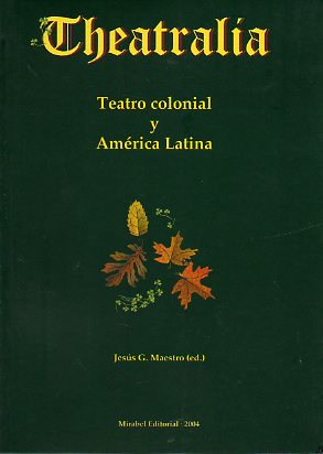 THEATRALIA. REVISTA DE POTICA DEL TEATRO. N 6. TEATRO COLONIAL Y AMRICA LATINA.