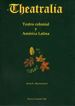 THEATRALIA. REVISTA DE POTICA DEL TEATRO. N 6. TEATRO COLONIAL Y AMRICA LATINA.