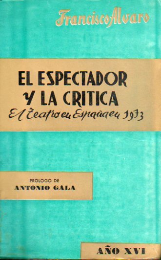 EL ESPECTADOR Y LA CRÍTICA. El teatro español en 1973. Prólogo de Antonio Gala.
