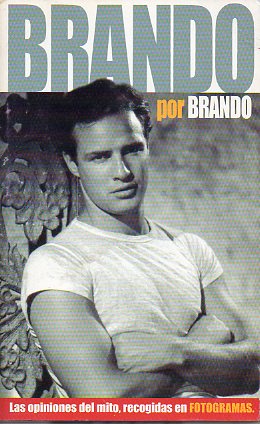 BRANDO POR BRANDO. Las opiniones del mito recogidas en el...