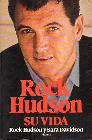 ROCK HUDSON. SU VIDA. 2 ed.