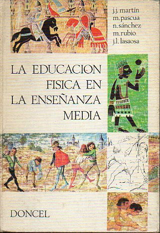 LA EDUCACIN FSICA  EN LA ENSEANZA MEDIA. 1 edicin.