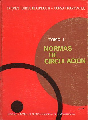 EXAMEN TERICO DE CONDUCIR. CURSO PROGRAMADO. Tomo I. NORMAS DE CIRCULACIN.