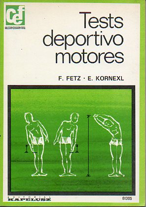TESTS DEPORTIVO-MOTORES. Edici�n dirigida por los profesores Ram�n R. Muros y Farauke Hinkelbein.