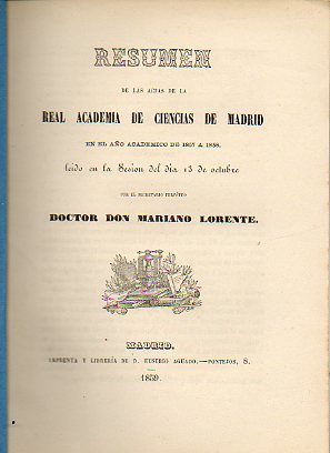 RESUMEN DE LAS ACTAS DE LA REAL ACADEMIA DE CIENCIAS DE MADRID EN EL AÑO ACADÉMICO DE 1857 A 1858, leído en la sesión del día 13 de Octubre por el Dr.