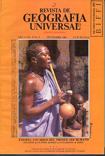 REVISTA DE GEOGRAFA UNIVERSAL. Ao 4. Vol. 8. N 3. Etiopa: los hijos del primer ser humano, Gitanos, ltimo rodeo, Patagonia, Goya...