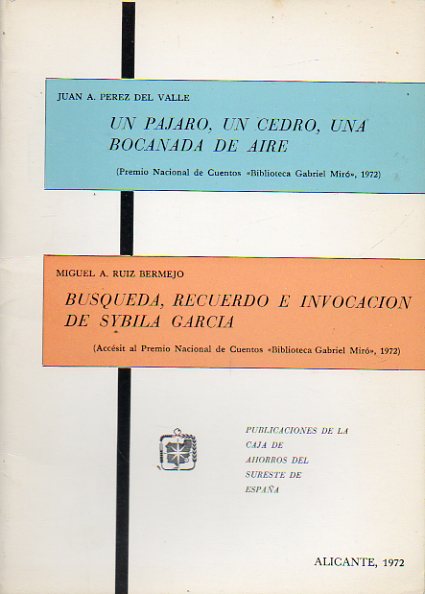 UN P�JARO, UN CEDRO, UNA BOCANADA DE AIRE / B�SQUEDA, RECUERDO E INVOCACI�N DE SYBILA GARC�A. Premio y Acc�sit del Premio Nacional de Cuentos Gabriel