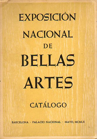CATLOGO OFICIAL DE LA EXPOSICIN NACIONAL DE BELLAS ARTES 1960. BARCELONA. Palacio Nacional, Mayo 1950.