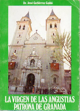 LA VIRGEN DE LAS ANGUSTIAS, PATRONA DE GRANADA.