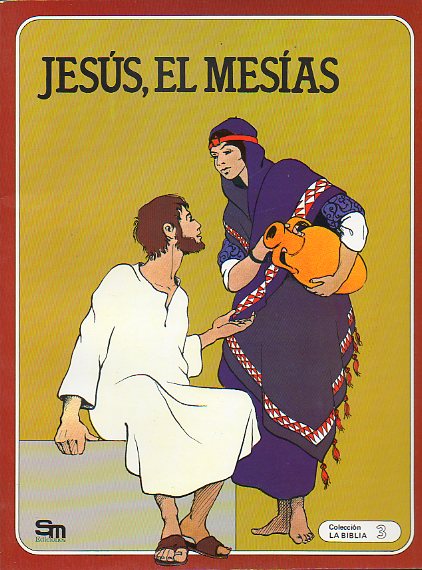 LA BIBLIA. 3. JESS, EL MESAS. Ilustrs. de Rgine y Bruno Le Sourd.