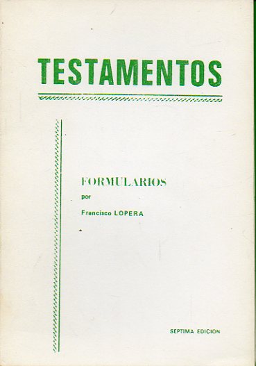 TESTAMENTOS. Formularios, por... 7ª ed.