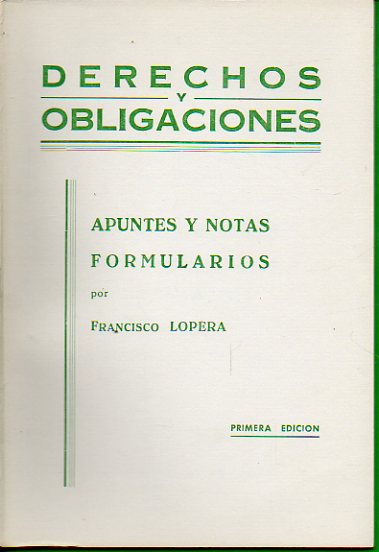 DERECHOS Y OBLIGACIONES. Apunte y Notas. Formularios, por... 1 ed.
