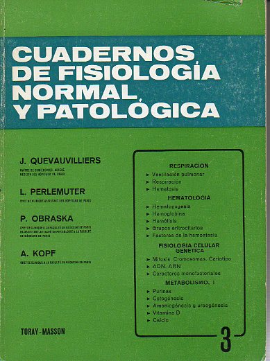 CUADERNOS DE FISIOLOGA NORMAL Y PATOLGICA. 3. RESPIRACIN. HEMATOLOGA. FISIOLOGA CELULAR GENTICA. METABOLISMO, I.