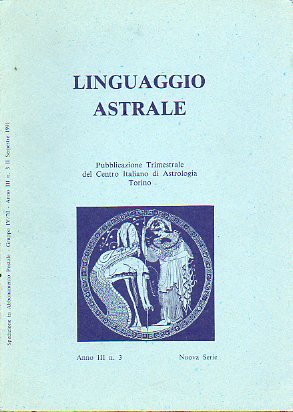 LINGUAGGIO ASTRALE. N. 84. Publicazione Trimestrale del Centro Italiano di Astrologia. Anno III. N 3. Nuova Serie.