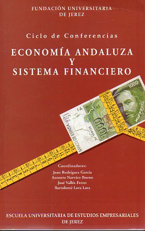 ECONOMA ANDALUZA Y SISTEMA FINANCIERO. Ciclo de Conferencias.
