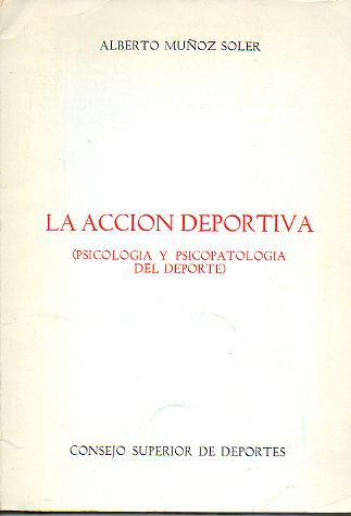 LA ACCIN DEPORTIVA (PSICOLOGA Y PSICOPATOLOGA DEL DEPORTE). Ilustraciones de E. Vega.