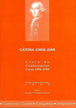 CTEDRA JORGE JUAN. Ciclo de Conferencias Curso 1998-1999. Cont.: Jos Antonio Fonte Pont: Torrente y el mar. Fernando Alonso Romero: Historias de nau