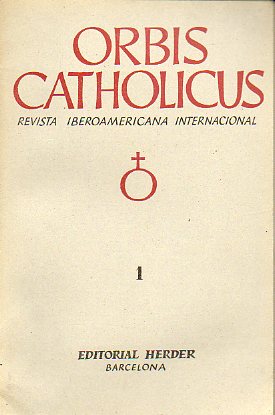 ORBIS CATHOLICUS. Revista Iberoamericana Internacional. Año 1. Tomo I. Nº 1.  Cont.: H. U. von Balthasar: La palabra en la historia. E. Beitia: Raíz m