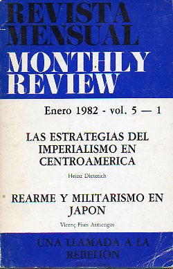 REVISTA MENSUAL / MONTHLY REWIEW. Vol. 5. Nº 1. Heinz Dieterich: Las estrategias del imperialismo en Centroamérica. V. Fises Armengos: Rearme y milita