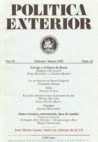 POLTICA EXTERIOR. Vol. IX. N 43. Zbigniew Brzezinski: EUROPA Y EL FUTURO DE RUSIA. Fernado Delage: LA REVOLUCIN DE NEW GRINGRICH. Shlomo Ben Ami: E