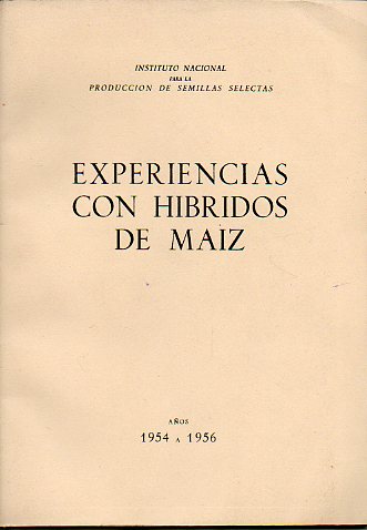 RESULTADOS DE LAS EXPERIENCIAS DESARROLLADAS EN ESPAA CON HBRIDOS DE MAZ DURANTE LOS AOS 1954 A 1956.