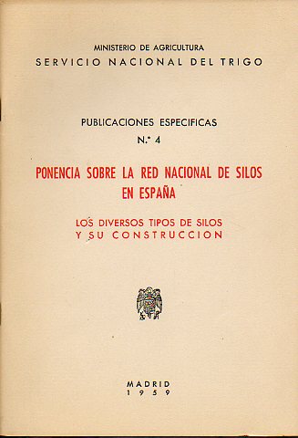 PONENCIA SOBRE LA RED NACIONAL DE SILOS EN ESPAA. LOS DIVERSOS TIPOS DE SILOS Y SU CONSTRUCCIN.