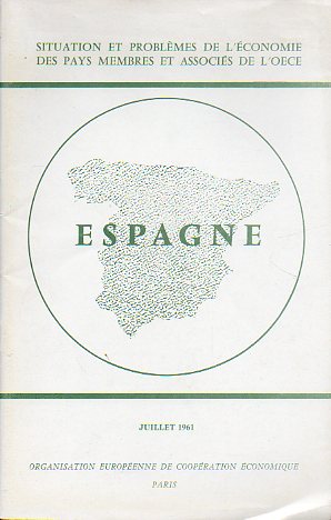 SITUATION ET PROBL�MES DE L� �CONOMIE DES PAYS MEMBRES ET ASSOCI�S DE L� OECE. ESPAGNE. 1961.