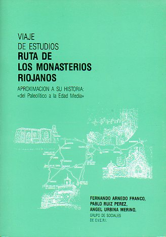 VIAJE DE ESTUDIOS. RUTA DE LOS MONASTERIOS RIOJANOS. APROXIMACIN A SU HISTORIA DEL PALEOLTICO A LA EDAD MEDIA.