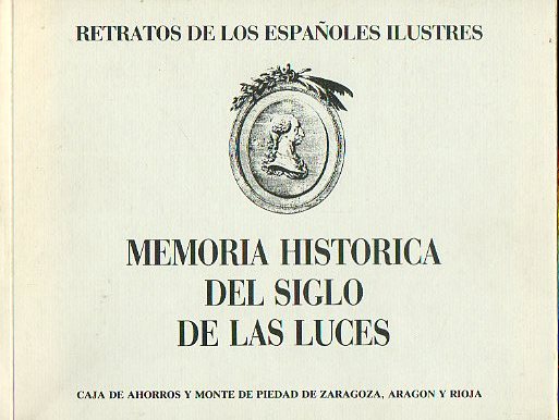 MEMORIA HISTRICA DEL SIGLO DE LAS LUCES. RETRATOS DE LOS ESPAOLES ILUSTRES.