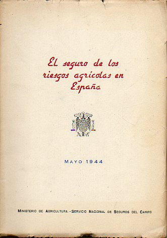 EL SEGURO DE LOS RIESGOS AGR�COLAS EN ESPA�A.