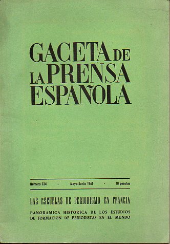 GACETA DE LA PRENSA ESPAOLA. N 134. LAS ESCUELAS DE PERIODISMO EN FRANCIA / PANORMICA HISTRICA DE LOS ESTUDIOS DE FORMACIN DE PERIODISTAS EN EL M
