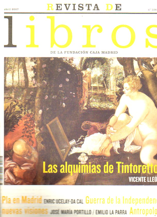 REVISTA DE LIBROS. N 124. Enrique Ucelay: Pla en Madrid. Jos M. Portillo: Los orgenes de la guerrilla en Espaa. Ferrn Gallego: A la sombra de una