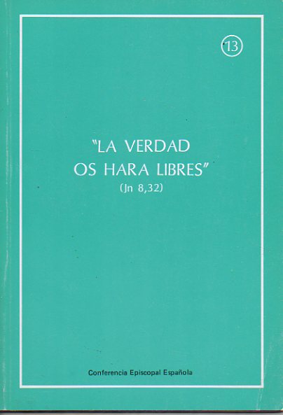 LA VERDAD OS HAR LIBRES (JN, 8, 32).
