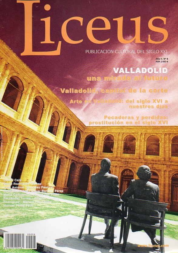 LICEUS. Publicación Cultural del Siglo XXI. Año II. Nº 8. VALLADOLID, UNA MIRADA AL FUTURO.