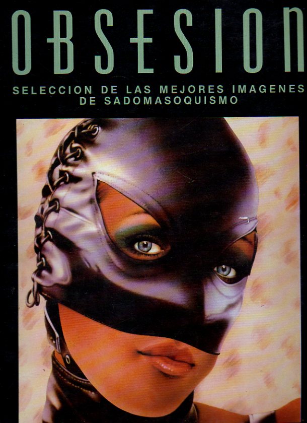 OBSESIN. N 4.  Seleccin de las mejores imgens de sadomasoquismo.