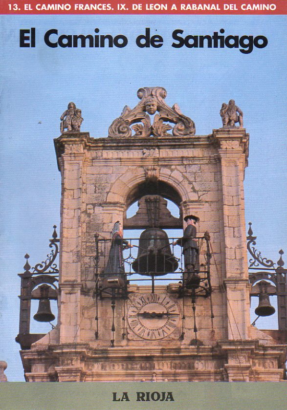 EL CAMINO DE SANTIAGO. Fascculo N 13. EL CAMINO FRANCS. IX. DE LEN A RABANAL DEL CAMINO.