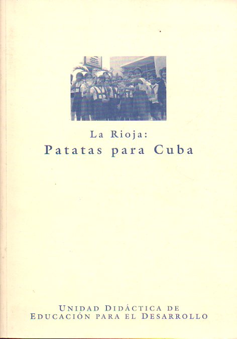 LA RIOJA: PATATAS PARA CUBA. Unidad Didctica de Educacin para el Desarrollo.