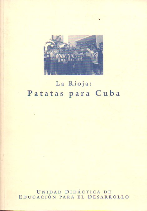 LA RIOJA: PATATAS PARA CUBA. Unidad Didctica de Educacin para el Desarrollo.