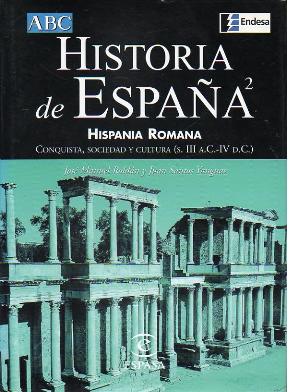 HISTORIA DE ESPAA ESPASA. Vol. 2. HISPANIA ROMANA. Conquista, sociedad y cultura.