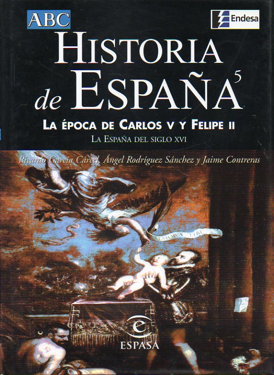 HISTORIA DE ESPAA ESPASA. Vol. 5. LA POCA DE CARLOS V Y FELIPE II. La Espaa del siglo XVI.