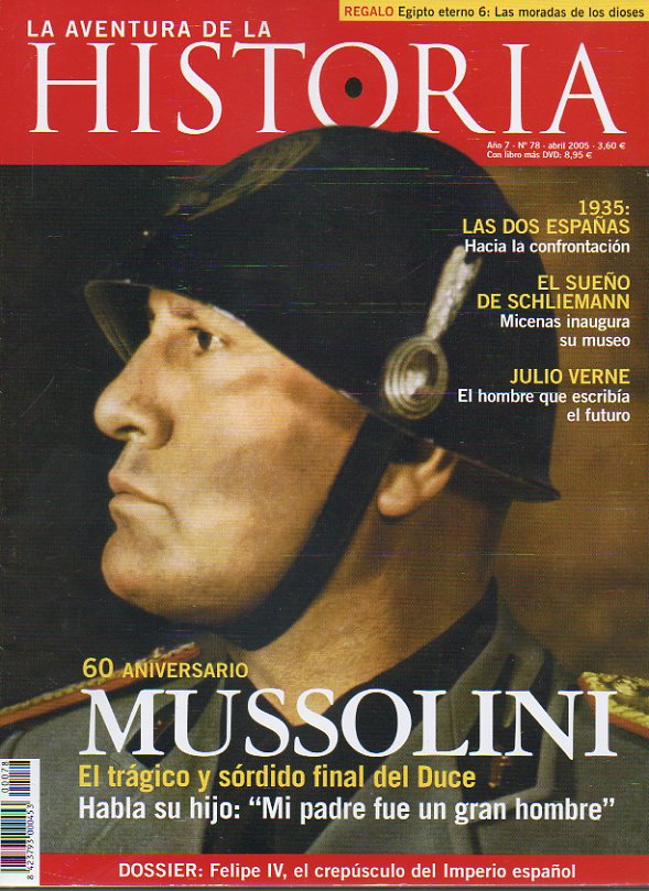 LA AVENTURA DE LA HISTORIA. Ao 7. N 78. Mussolini: el trgico y srdido final del Duce. 1935: hacia las dos Espaas. Las espadas de los celtas. Juli