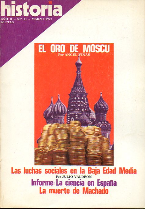 HISTORIA 16. Ao II. N 11. ngel Vias. El oro de Mosc; Informe: La Ciencia en Espaa; Julio Valden: Las luchas sociales en la Baja Edad Media; R.