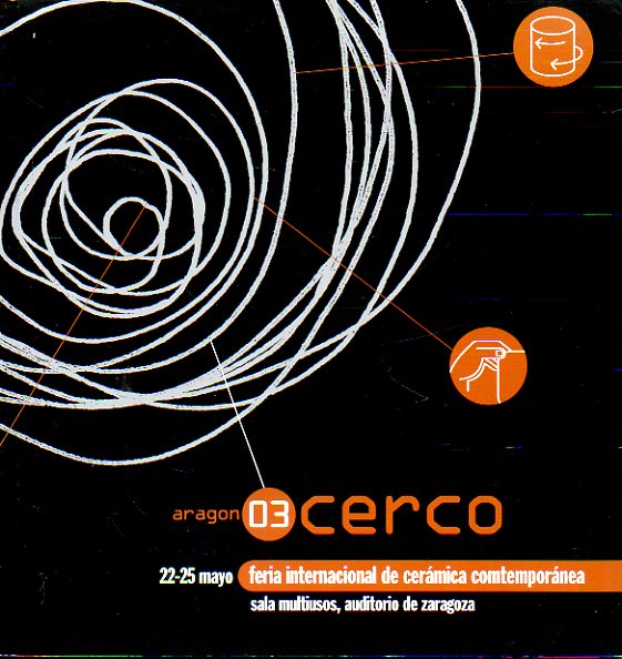 CERCO 2003. Feria Internacional de Cermic Contempornea, Sala Mutiusos Auditorio de Zaragoza. Del 22 al 25 de Mayo.
