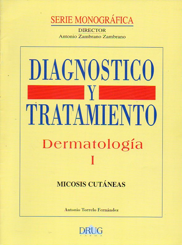 DERMATOLOGA. I. MICOSIS CUTNEAS. Diagnstico y Tratamiento.
